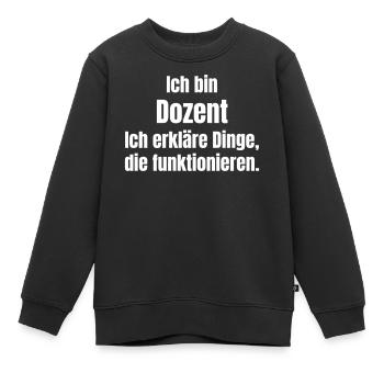Ich bin Dozent – Dinge erklären - Kinder Premium Organic Sweatshirt - Schwarz - Vorne - AI Model Kid Female (0cm)