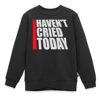 Haven't Cried Today Spruch Lustig Emotional Ironie - Kinder Premium Organic Sweatshirt - Schwarz - Vorne - AI Model Kid Female (0cm)