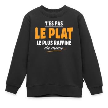 T'es pas le plat le plus raffiné du menu - Sweat Premium enfant bio - noir - Devant - AI Model Kid Female (0cm)