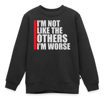 I'm Not Like The Others I'm Worse Lustig Sarkasmus - Kinder Premium Organic Sweatshirt - Schwarz - Vorne - AI Model Kid Female (0cm)