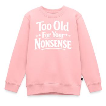 Zu alt für deinen Unsinn, lustiger Opa, Oma - Kinder Premium Organic Sweatshirt - Rosa - Vorne - AI Model Kid Female (0cm)