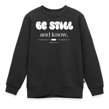 Be Still And Know Bubble Letters Psalm 46:10 - Kinder Premium Organic Sweatshirt - Schwarz - Vorne - AI Model Kid Female (0cm)