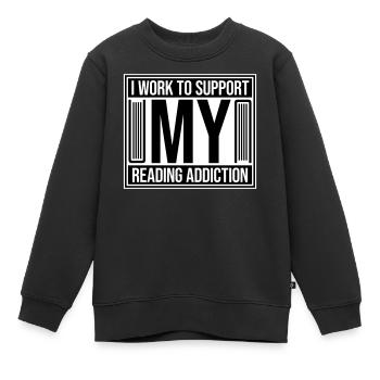Je travaille pour soutenir mon logo de livres sur la dépendance à la lecture - Sweat Premium enfant bio - noir - Devant - AI Model Kid Female (0cm)