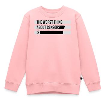 The Worst Thing About Censorship Is Lustig Ironie - Kinder Premium Organic Sweatshirt - Rosa - Vorne - AI Model Kid Female (0cm)