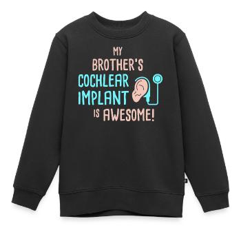 My Brother's Cochlear Implant Is Awesome - Kids Premium Organic Sweatshirt - black - Front - AI Model Kid Female (0cm)