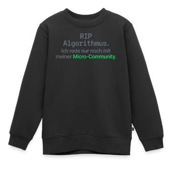 RIP Algorithmus Shirt für Micro-Community - Kinder Premium Organic Sweatshirt - Schwarz - Vorne - AI Model Kid Female (0cm)