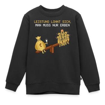 Leistung Lohnt Sich, Man Muss Erben - Kinder Premium Organic Sweatshirt - Schwarz - Vorne - AI Model Kid Female (0cm)