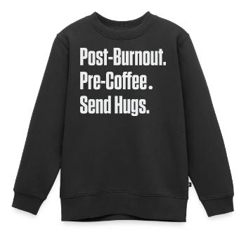 Post-Burnout vor Kaffee Umarmungen schicken - Kinder Premium Organic Sweatshirt - Schwarz - Vorne - AI Model Kid Female (0cm)