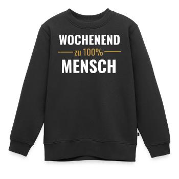 Wochenendmensch – Zu 100% - Kinder Premium Organic Sweatshirt - Schwarz - Vorne - AI Model Kid Female (0cm)