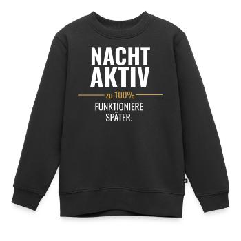 Nachtaktiv statt früh motiviert - Kinder Premium Organic Sweatshirt - Schwarz - Vorne - AI Model Kid Female (0cm)