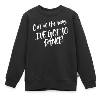 Out of the way, I have got to dance - Kids Premium Organic Sweatshirt - black - Front - AI Model Kid Female (0cm)
