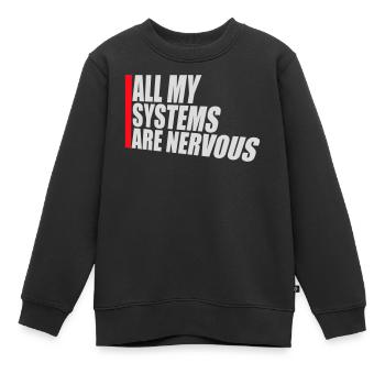 All My Systems Are Nervous Lustig Angst Nerd Logo - Kinder Premium Organic Sweatshirt - Schwarz - Vorne - AI Model Kid Female (0cm)