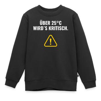 Über 25°C wird's kritisch. - Kinder Premium Organic Sweatshirt - Schwarz - Vorne - AI Model Kid Female (0cm)