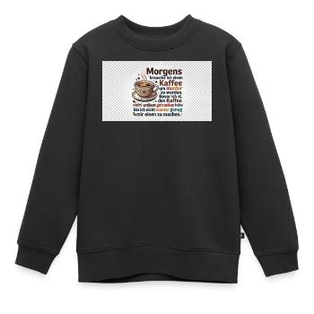 Kaffee Morgen Spruch Illustration - Kinder Premium Organic Sweatshirt - Schwarz - Vorne - AI Model Kid Female (0cm)