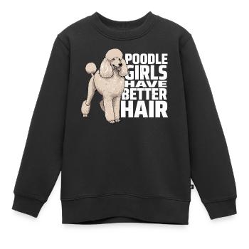 Pudelmädchen haben bessere Haare, Pudelhund - Kinder Premium Organic Sweatshirt - Schwarz - Vorne - AI Model Kid Female (0cm)