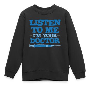 Listen To Me I'm Your Doctor 3 - Kinder Premium Organic Sweatshirt - Schwarz - Vorne - AI Model Kid Female (0cm)