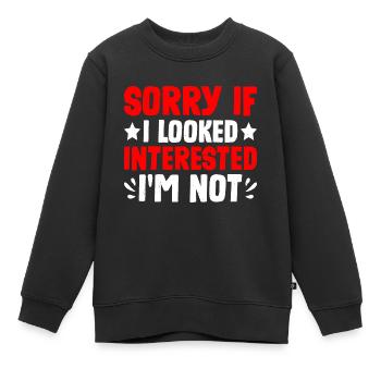 Désolé si j’avais l’air intéressé, je n’ai pas 17 ans - Sweat Premium enfant bio - noir - Devant - AI Model Kid Female (0cm)