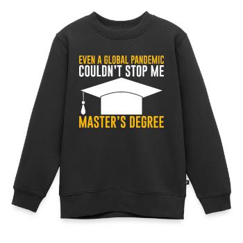 Même une pandémie n’a pas pu m’arrêter, maîtrise3 - Sweat Premium enfant bio - noir - Devant - AI Model Kid Female (0cm)