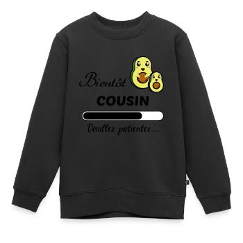 Bientôt cousin veuillez patientez ! cadeau cousin - Sweat Premium enfant bio - noir - Devant - AI Model Kid Female (0cm)