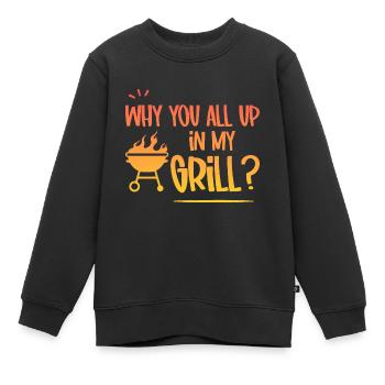 Why You All Up In My Grill 4 - Kinder Premium Organic Sweatshirt - Schwarz - Vorne - AI Model Kid Female (0cm)