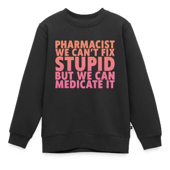 We Can't Fix Stupid But We Can Medicate It - Kinder Premium Organic Sweatshirt - Schwarz - Vorne - AI Model Kid Female (0cm)