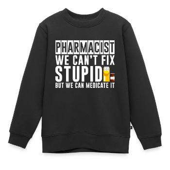 We Can't Fix Stupid But We Can Medicate It 4 - Kinder Premium Organic Sweatshirt - Schwarz - Vorne - AI Model Kid Female (0cm)