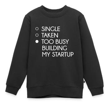 Single Taken Too Busy Building My Startup - Kinder Premium Organic Sweatshirt - Schwarz - Vorne - AI Model Kid Female (0cm)