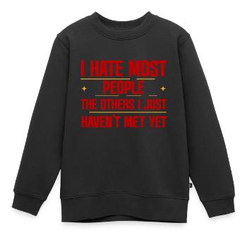 I Hate Most People The Others I Just Haven't Met 2 - Kinder Premium Organic Sweatshirt - Schwarz - Vorne - AI Model Kid Female (0cm)