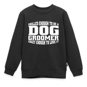 Skilled Enough To Be A Dog Groomer 4 - Kinder Premium Organic Sweatshirt - Schwarz - Vorne - AI Model Kid Female (0cm)