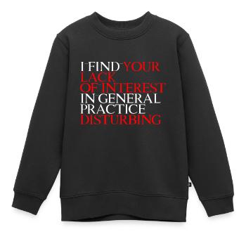Your Lack Of Interest In Practice Is Disturbing 3 - Kinder Premium Organic Sweatshirt - Schwarz - Vorne - AI Model Kid Female (0cm)