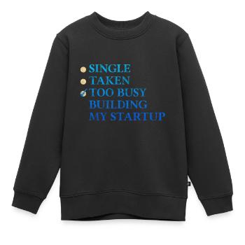 Single Taken Too Busy Building My Startup 3 - Kinder Premium Organic Sweatshirt - Schwarz - Vorne - AI Model Kid Female (0cm)