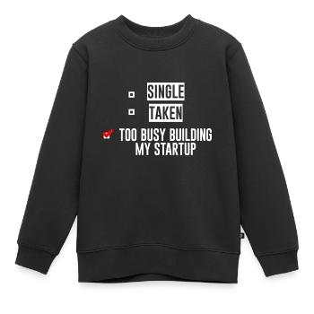 Single Taken Too Busy Building My Startup 4 - Kinder Premium Organic Sweatshirt - Schwarz - Vorne - AI Model Kid Female (0cm)