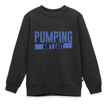 Pumping Ain't Easy 2 - Kinder Premium Organic Sweatshirt - Schwarz - Vorne - AI Model Kid Female (0cm)