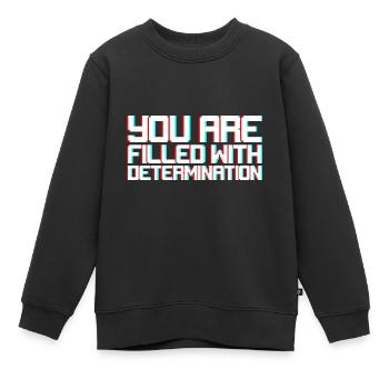 You Are Filled With Determination - Kids Premium Organic Sweatshirt - black - Front - AI Model Kid Female (0cm)