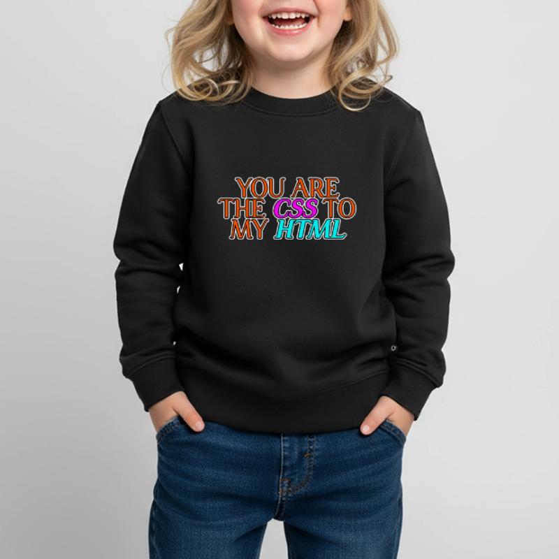 Vous êtes le CSS à mon HTML 2 Sweat Premium enfant bio