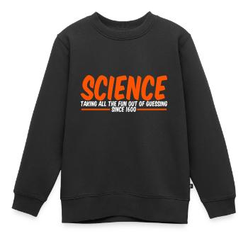 Science, enlever tout le plaisir de deviner 2 - Sweat Premium enfant bio - noir - Devant - AI Model Kid Female (0cm)