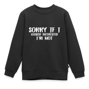 Désolé si j’avais l’air intéressé, je n’ai pas 18 ans - Sweat Premium enfant bio - noir - Devant - AI Model Kid Female (0cm)
