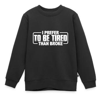 Je préfère être fatigué que fauché 3 - Sweat Premium enfant bio - noir - Devant - AI Model Kid Female (0cm)