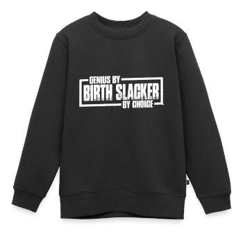 Genius By Birth Slacker By Choice 19 - Kinder Premium Organic Sweatshirt - Schwarz - Vorne - AI Model Kid Female (0cm)