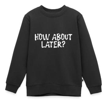 Et plus tard ? 3 - Sweat Premium enfant bio - noir - Devant - AI Model Kid Female (0cm)