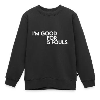 I'm Good For 5 Fouls - Kinder Premium Organic Sweatshirt - Schwarz - Vorne - AI Model Kid Female (0cm)