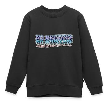 No Meetings No Schedule No Problem - Kinder Premium Organic Sweatshirt - Schwarz - Vorne - AI Model Kid Female (0cm)