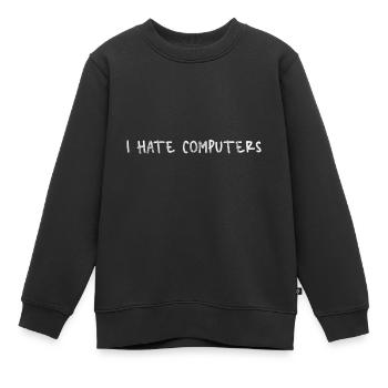 I Hate Computers 5 - Kinder Premium Organic Sweatshirt - Schwarz - Vorne - AI Model Kid Female (0cm)