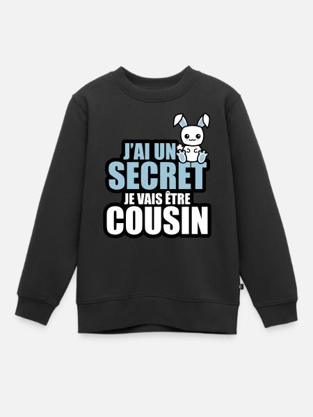 j'ai un secret je vais être cousin - Sweat Premium enfant bio - noir