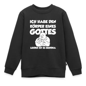Ich Habe Den Körper Eines Gottes Leider Ist Es Bud - Kinder Premium Organic Sweatshirt - Schwarz - Vorne - AI Model Kid Female (0cm)