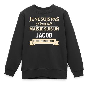 Je Ne Suis Pas Parfait Mais Je Suis Un Jacob Et... - Sweat Premium enfant bio - noir - Devant - AI Model Kid Female (0cm)