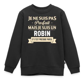 Je Ne Suis Pas Parfait Mais Je Suis Un Robin Et... - Sweat Premium enfant bio - noir - Devant - AI Model Kid Female (0cm)