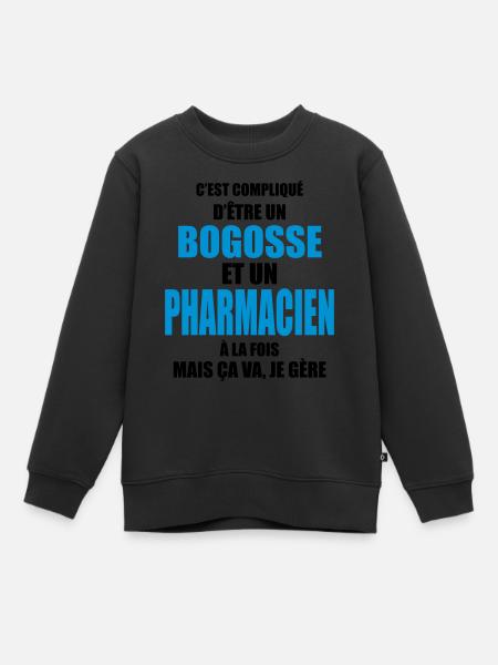 compliqué d'être un bogosse et un pharmacien - Sweat Premium enfant bio - noir