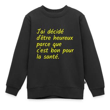 J ai décidé d être heureux c est bon pour santé - Sweat Premium enfant bio - noir - Devant - AI Model Kid Female (0cm)