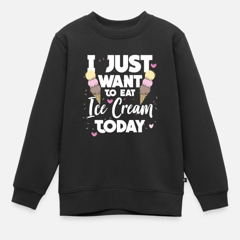 Aujourd'hui, je veux juste manger une idée de cadeau de crème glacée - Sweat Premium enfant bio - noir